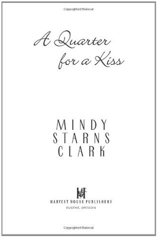 A Quarter for a Kiss (2004) by Mindy Starns Clark