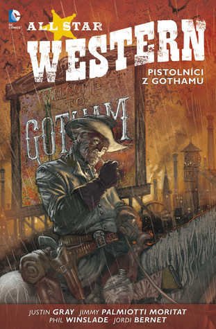 All Star Western 1: Pistolníci z Gothamu (2014) by Justin Gray