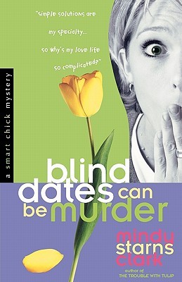 Blind Dates Can Be Murder (2006) by Mindy Starns Clark