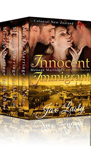 Boxed Set: Innocent Immigrant: Menage Marriage (2015) by Jax Lusty