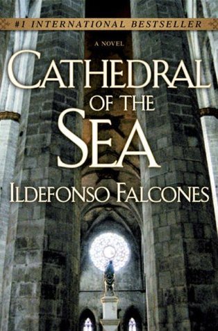 Cathedral of the Sea (2008) by Ildefonso Falcones