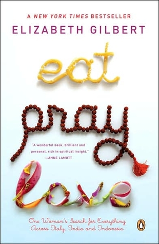 Eat, Pray, Love (2007) by Elizabeth Gilbert