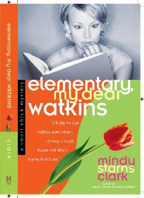 Elementary, My Dear Watkins (2007) by Mindy Starns Clark