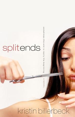 Split Ends: Sometimes the End Is Really the Beginning (2007) by Kristin Billerbeck