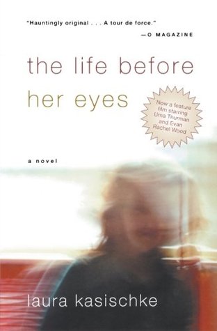The Life Before Her Eyes (2002) by Laura Kasischke