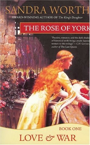The Rose of York: Love & War (2003) by Sandra Worth