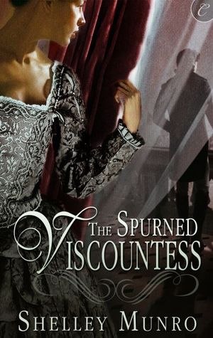 The Spurned Viscountess (2010) by Shelley Munro