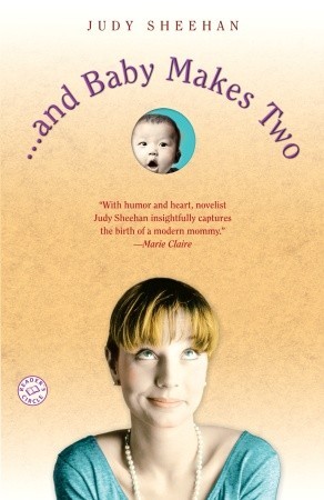 . . . and Baby Makes Two: A Novel (2007) by Judy Sheehan