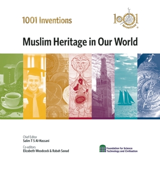 1001 Inventions: Muslim Heritage in Our World (2006) by Salim T.S. Al-Hassani