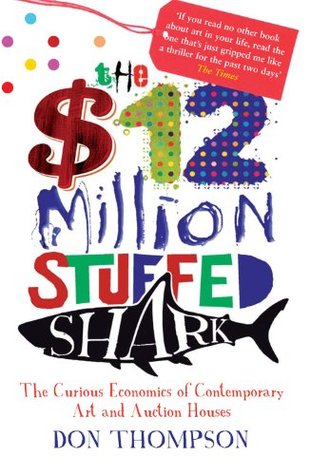 $12 Million Dollar Stuffed Shark: The Curious Economics of Contemporary Art and Auction Houses (2000)