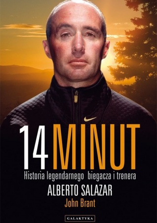 14 minut. Historia legendarnego biegacza i trenera (2013) by Alberto Salazar