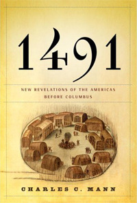 1491: New Revelations of the Americas Before Columbus (2006) by Charles C. Mann