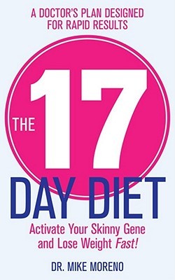 17 Day Diet A Doctor's Plan Designed for Rapid Results (2000) by Mike Moreno