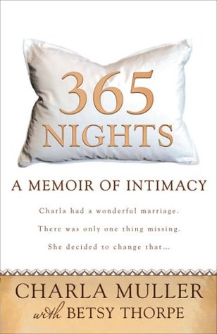 365 Nights: A Memoir of Intimacy (2008) by Charla Muller