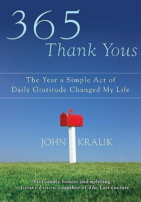 365 Thank Yous: The Year a Simple Act of Daily Gratitude Changed My Life (2010) by John Kralik