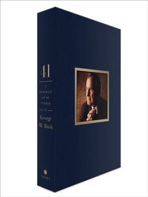 41 (Deluxe Signed Edition): A Portrait of My Father (2014) by George W. Bush