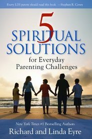 5 Spiritual Solutions for Everyday Parenting Challenges (2011)