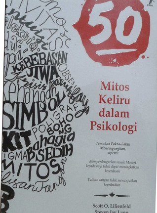 50 Mitos Keliru dalam Psikologi (2012) by Scott O. Lilienfeld