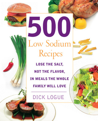 500 Low Sodium Recipes: Lose the salt, not the flavor in meals the whole family will love (2007)