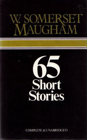 65 Short Stories (Complete & Unabridged) (1976) by W. Somerset Maugham