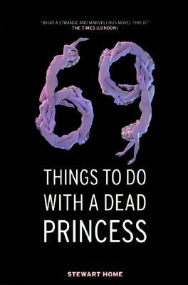 69 Things to Do With a Dead Princess (2003) by Stewart Home