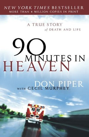 90 Minutes in Heaven: A True Story of Death & Life (2004) by Cecil Murphey