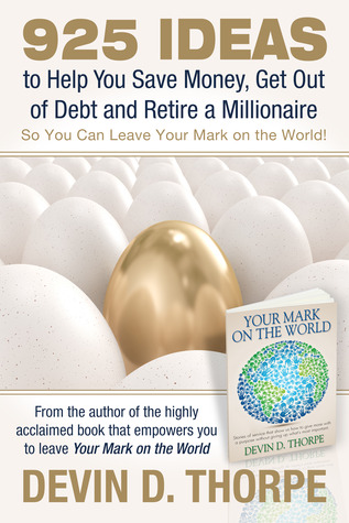 925 Ideas to Help You Save Money, Get Out of Debt and Retire a Millionaire So You Can Leave Your Mark on the World! (2000)