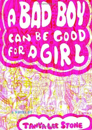 A Bad Boy Can Be Good for a Girl (2006) by Tanya Lee Stone