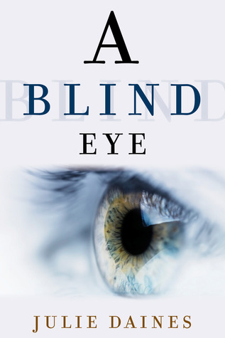 A Blind Eye (2013) by Julie Daines