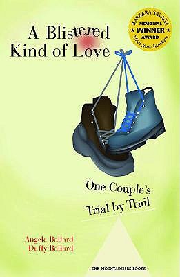 A Blistered Kind of Love: One Couple's Trial by Trail (2003) by Angela Ballard