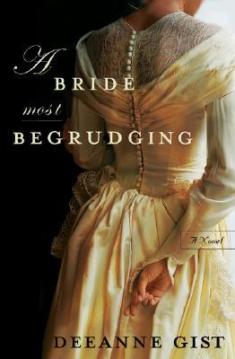 A Bride Most Begrudging (2005) by Deeanne Gist