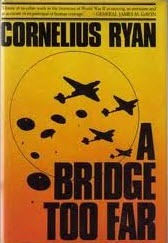 A Bridge Too Far (1975) by Cornelius Ryan