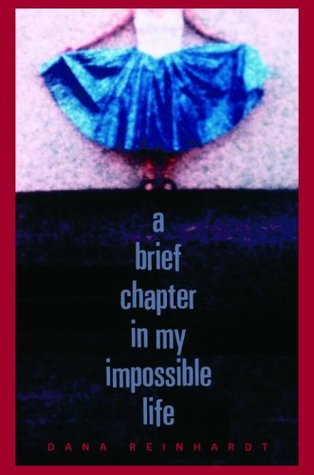 A Brief Chapter in My Impossible Life (2006) by Dana Reinhardt