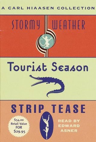 A Carl Hiaasen Collection: Stormy Weather, Tourist Season And Strip Tease (2000) by Carl Hiaasen