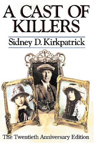 A Cast of Killers (1986) by Sidney D. Kirkpatrick