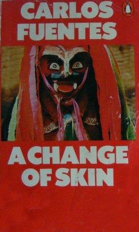 A Change of Skin (1987) by Carlos Fuentes