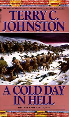 A Cold Day in Hell: The Dull Knife Battle, 1876 (2010) by Terry C. Johnston