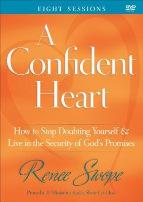 A Confident Heart DVD: How to Stop Doubting Yourself and Live in the Security of God's Promises (a Group Study Resource) (2013) by Renee Swope