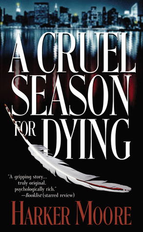 A Cruel Season for Dying (2004) by Harker Moore