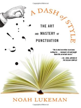 A Dash of Style: The Art and Mastery of Punctuation (2007) by Noah Lukeman