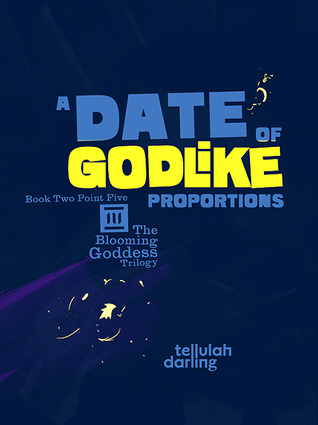 A Date of Godlike Proportions (2013) by Tellulah Darling