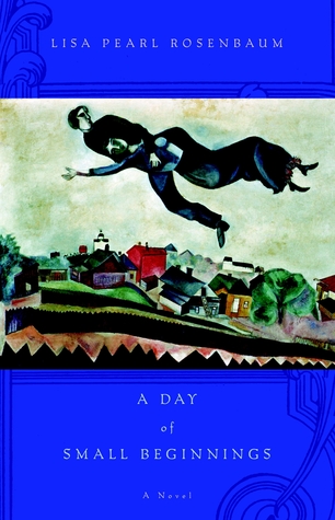 A Day of Small Beginnings: A Novel (2006) by Lisa Pearl Rosenbaum