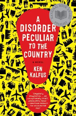 A Disorder Peculiar to the Country (2006) by Ken Kalfus