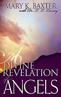 A Divine Revelation of Angels (2003) by Mary K. Baxter