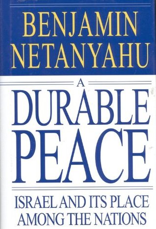 A Durable Peace: Israel and its Place Among the Nations (2000) by Benjamin Netanyahu