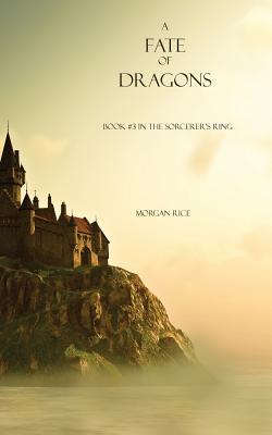 A Fate of Dragons (2013) by Morgan Rice