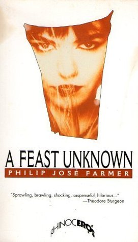 A Feast Unknown (1996) by Philip José Farmer