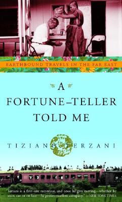 A Fortune-Teller Told Me: Earthbound Travels in the Far East (2002) by Tiziano Terzani