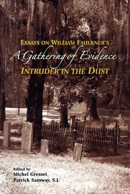 A Gathering of Evidence: Essays on William Faulkner's Intruder in the Dust (2004) by Patrick Samway