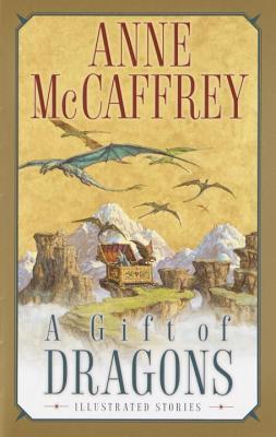 A Gift of Dragons: Illustrated Stories (2002) by Anne McCaffrey